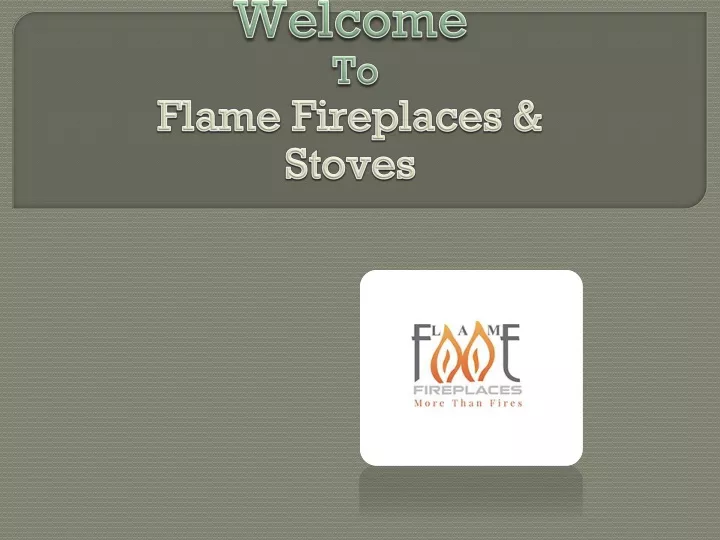 welcome to flame fireplaces stoves