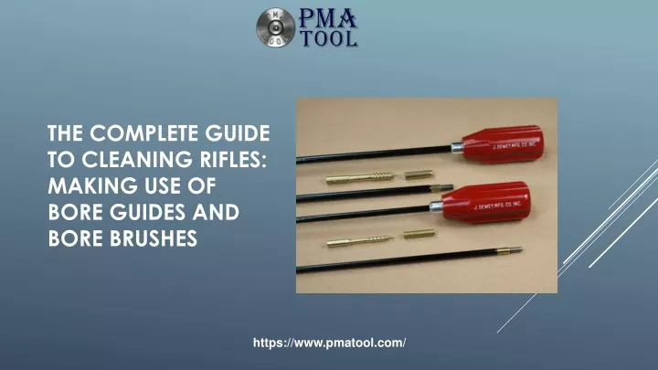 the complete guide to cleaning rifles making use of bore guides and bore brushes