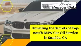 Unveiling the Secrets of Top-notch BMW Car Oil Service in Seaside, CA