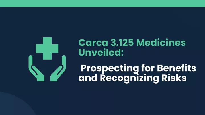 carca 3 125 medicines unveiled