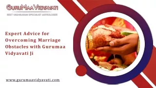 Expert Advice for Overcoming Marriage Obstacles with Gurumaa Vidyavati Ji