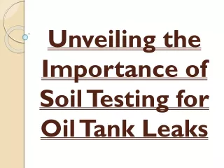Unveiling the Importance of Soil Testing for Oil Tank Leaks