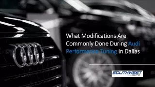 What Modifications Are Commonly Done During Audi Performance Tuning In Dallas