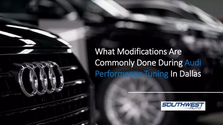 what modifications are commonly done during audi