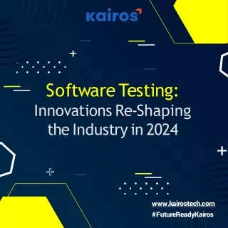 Software Testing  Innovations Re-Shaping the Industry in 2024 - Kairos Technologies