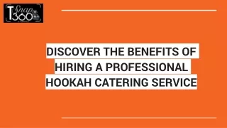 DISCOVER THE BENEFITS OF HIRING A PROFESSIONAL HOOKAH CATERING SERVICE