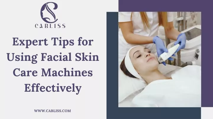 expert tips for using facial skin care machines