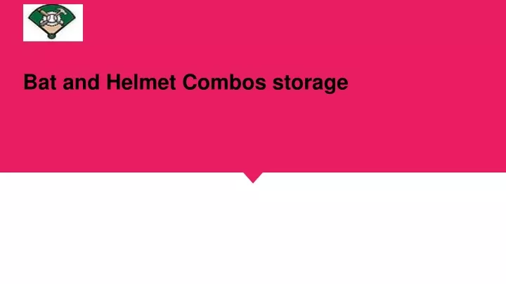 bat and helmet combos storage