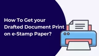 How To Get your Drafted Document Print on e-Stamp Paper