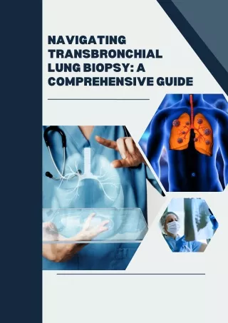 Navigating Transbronchial Lung Biopsy A Comprehensive Guide