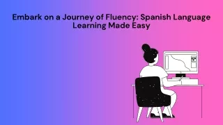 Embark on a Journey of Fluency Spanish Language Learning Made Easy
