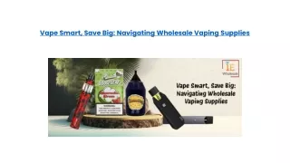 Vape Smart, Save Big - Navigating Wholesale Vaping Supplies