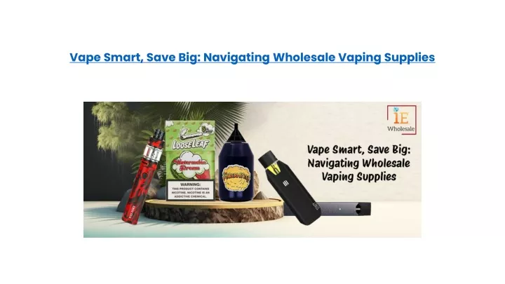 vape smart save big navigating wholesale vaping supplies