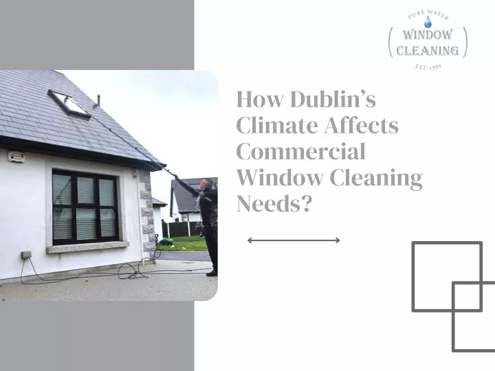 how dublin s climate affects commercial window