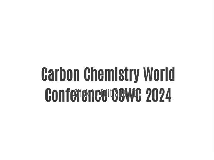 PPT Carbon Chemistry World Conference CCWC 2024 PowerPoint
