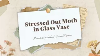 Stressed Out Moth in Glass Vase