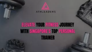 Elevate Your Fitness Journey with Singapore's Top Personal Trainer