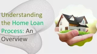 Understanding the Home Loan Process An Overview