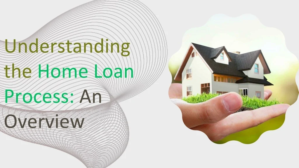 PPT - Understanding the Home Loan Process An Overview PowerPoint ...