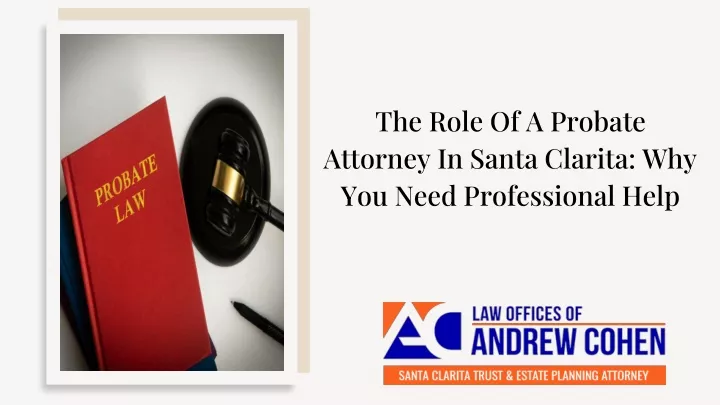 the role of a probate attorney in santa clarita