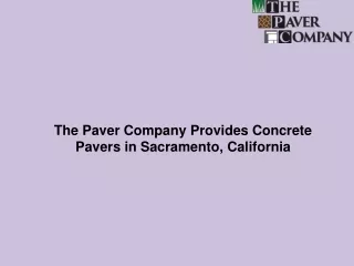 The Paver Company Provides Concrete Pavers in Sacramento, California