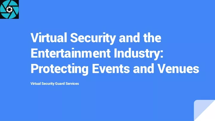 virtual security and the entertainment industry protecting events and venues