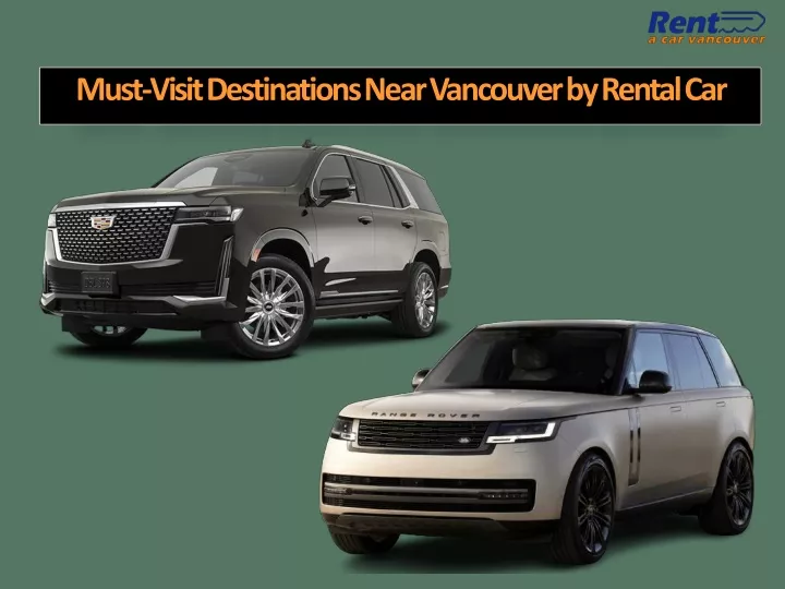 must visit destinations near vancouver by rental