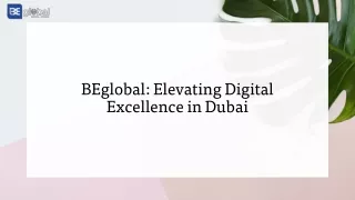 BEglobal Elevating Digital Excellence in Dubai