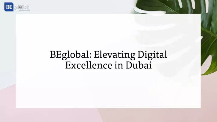 beglobal elevating digital excellence in dubai