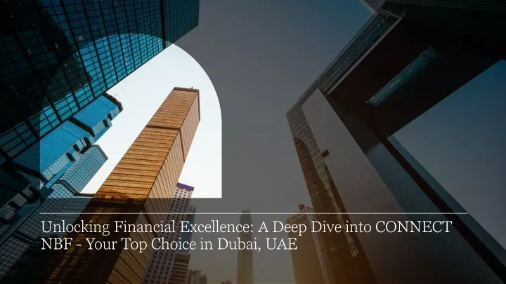 unlocking financial excellence a deep dive into connect nbf your top choice in dubai uae