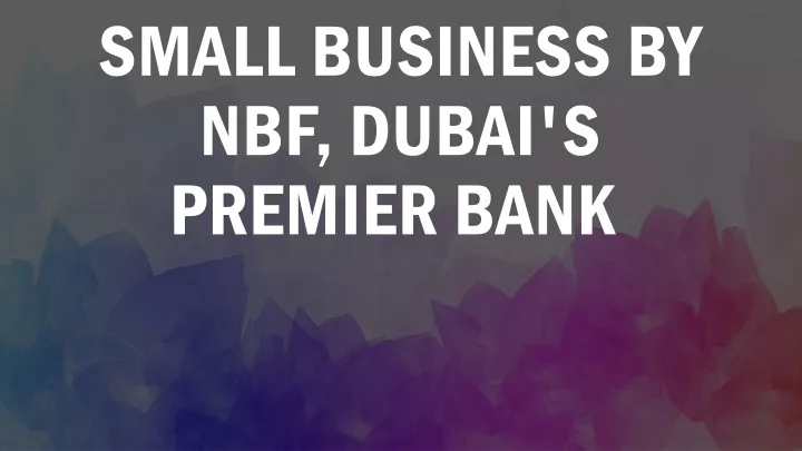 unlocking success nbf connect for small business by nbf dubai s premier bank