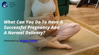 What Can You Do To Have A Successful Pregnancy And A Normal Delivery?