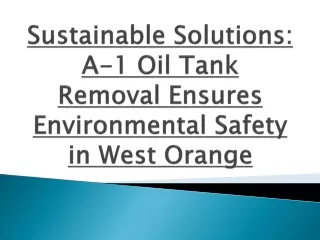 Sustainable Solutions- A-1 Oil Tank Removal Ensures Environmental Safety in West Orange