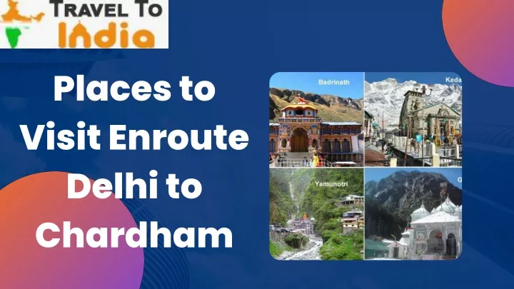 places to visit enroute delhi to chardham