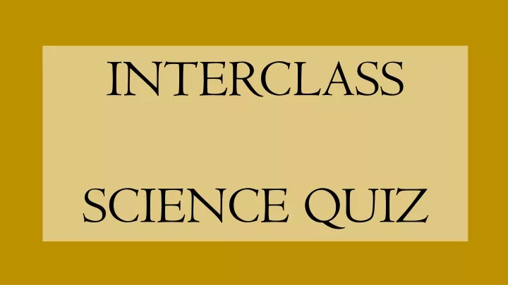 interclass science quiz