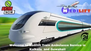 Hire Medilift Train Ambulance Service in Kolkata and Guwahati with Medical Support at a Reasonable Fare