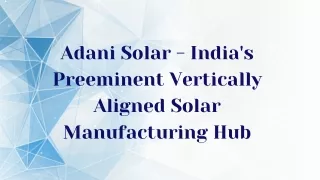 Adani Solar - India's Preeminent Vertically Aligned Solar Manufacturing Hub