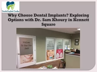 Why Choose Dental Implants? Exploring Options with Dr. Sam Khoury in Kennett Squ
