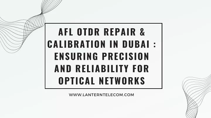 afl otdr repair calibration in dubai ensuring