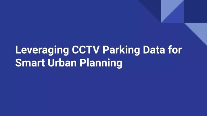 leveraging cctv parking data for smart urban
