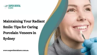 Maintaining Your Radiant Smile Tips for Caring Porcelain Veneers in Sydney