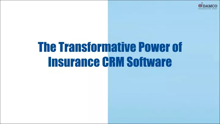 the transformative power of insurance crm software