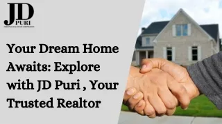 Your Dream Home Awaits Explore with JD Puri , Your Trusted Realtor