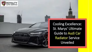 Cooling Excellence St. Marys' Ultimate Guide to Audi Car Radiator Service Unveiled