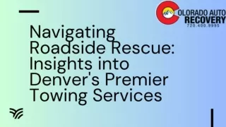 Navigating Roadside Rescue: Insights into Denver's Premier Towing Services