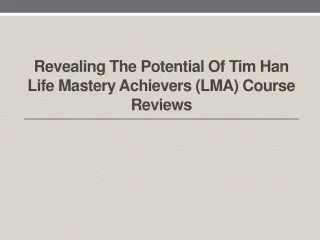 Revealing the Potential of Tim Han Life Mastery Achievers (LMA) Course Reviews