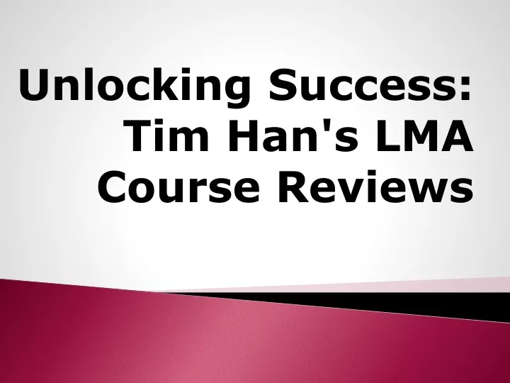 unlocking success tim han s lma course reviews