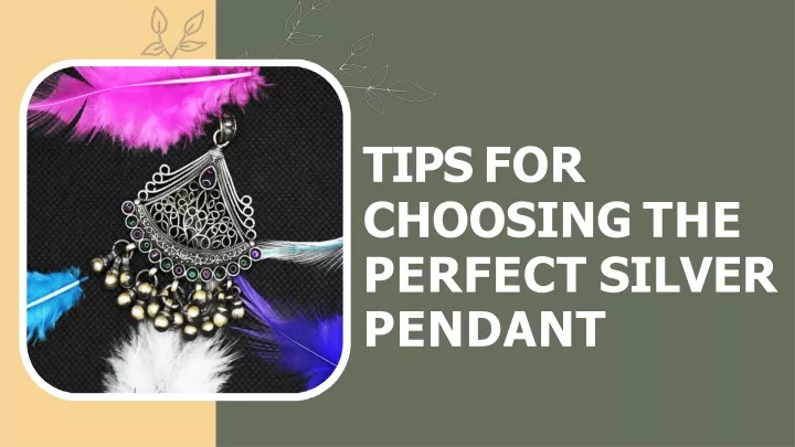 tips for choosing the perfect silver pendant