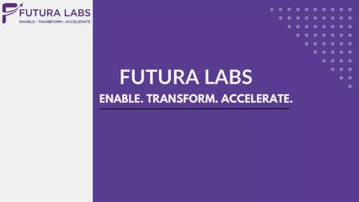 futura labs enable transform accelerate