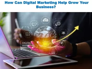 How Can Digital Marketing Help Grow Your Business?